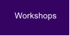 Workshops